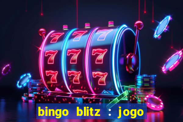 bingo blitz : jogo de bingo