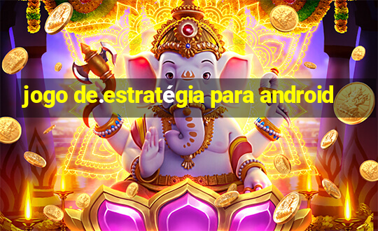 jogo de.estratégia para android