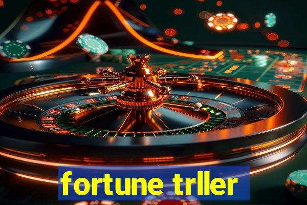 fortune trller