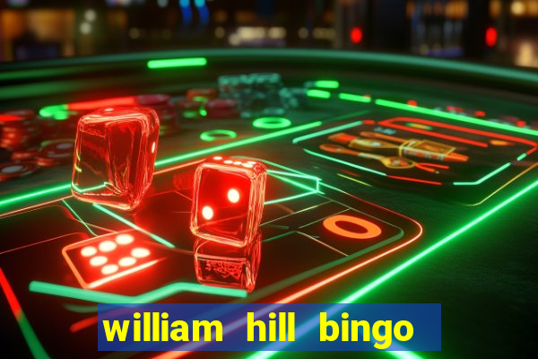 william hill bingo refer a friend