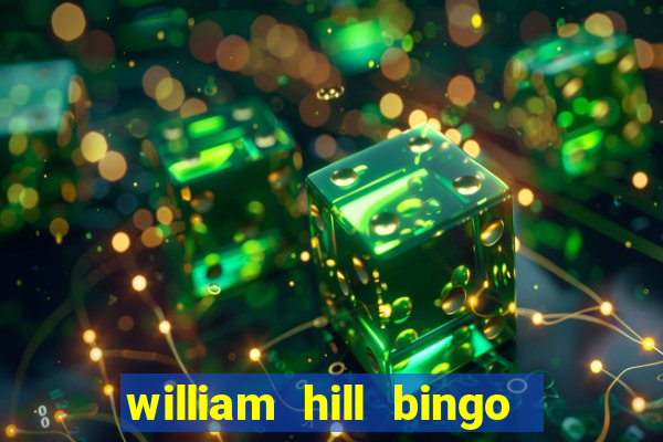 william hill bingo refer a friend