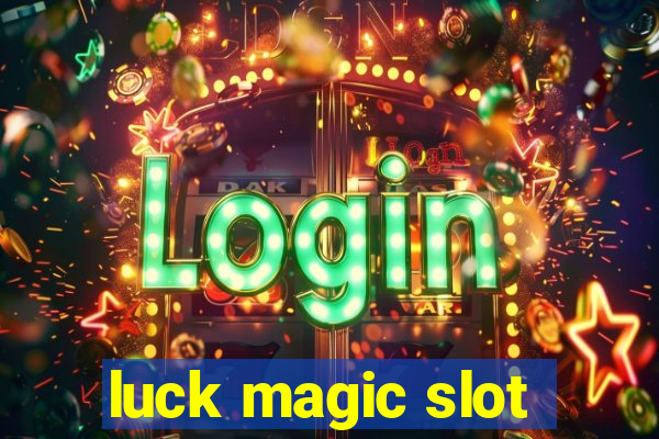 luck magic slot