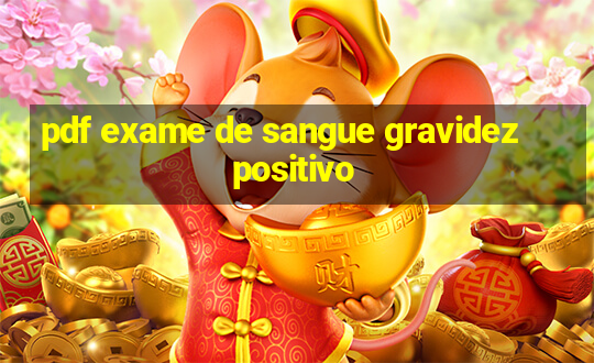 pdf exame de sangue gravidez positivo