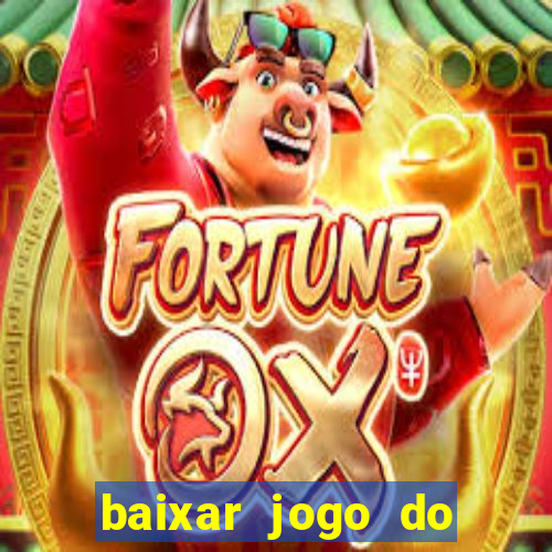 baixar jogo do tigrinho bet