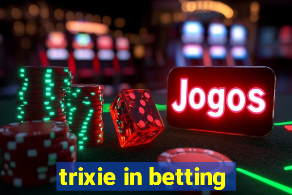 trixie in betting