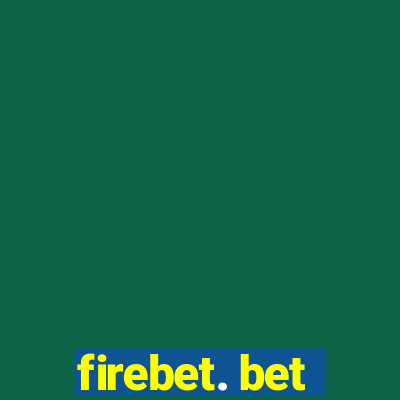 firebet. bet