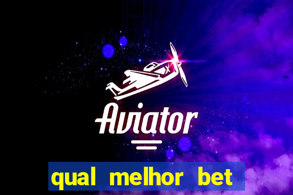 qual melhor bet para jogar