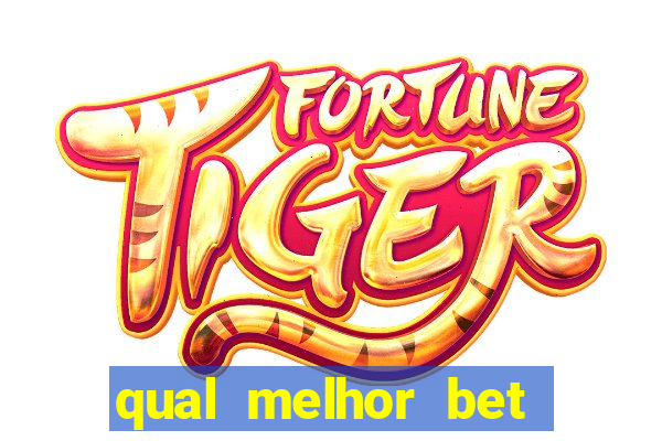 qual melhor bet para jogar