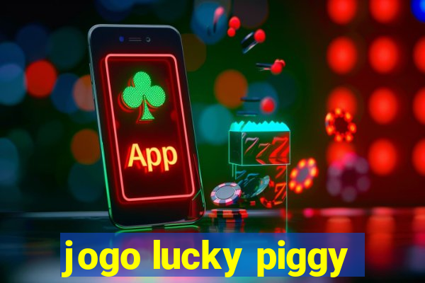 jogo lucky piggy