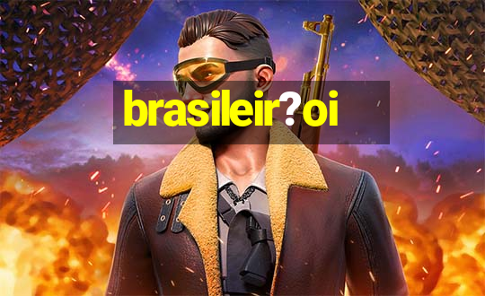 brasileir?oi