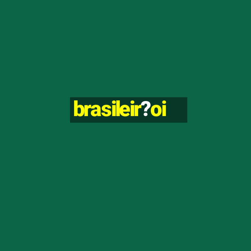 brasileir?oi