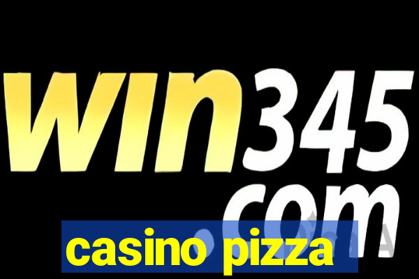 casino pizza