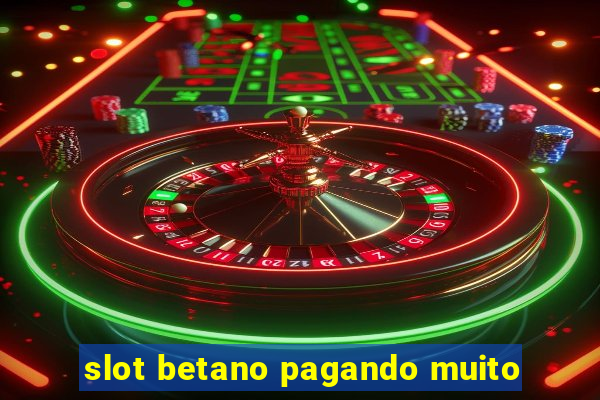 slot betano pagando muito