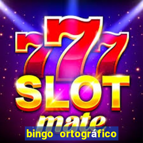 bingo ortográfico 4 ano