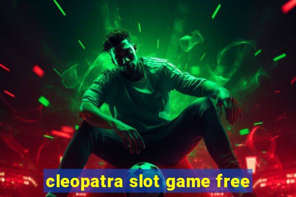 cleopatra slot game free