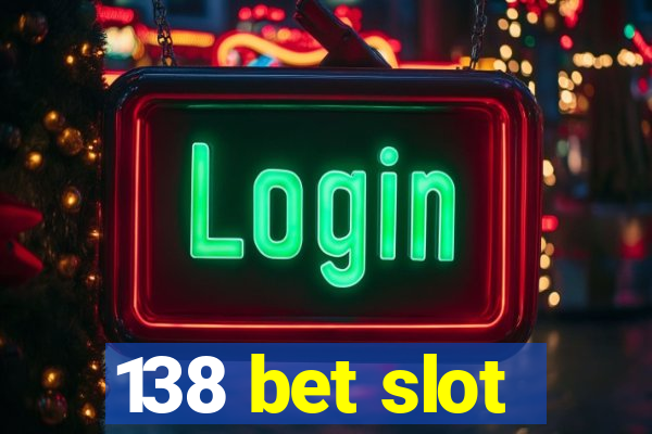 138 bet slot