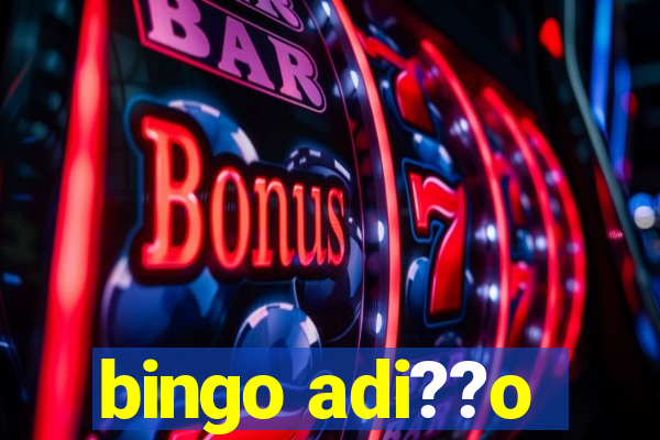 bingo adi??o