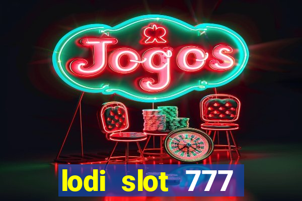 lodi slot 777 casino online