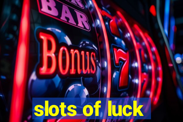 slots of luck