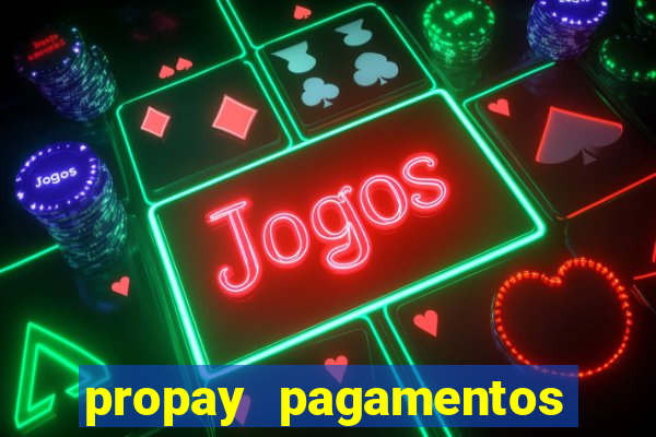 propay pagamentos ltda jogos