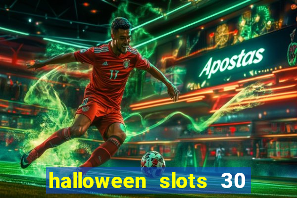 halloween slots 30 linhas dinheiro infinito