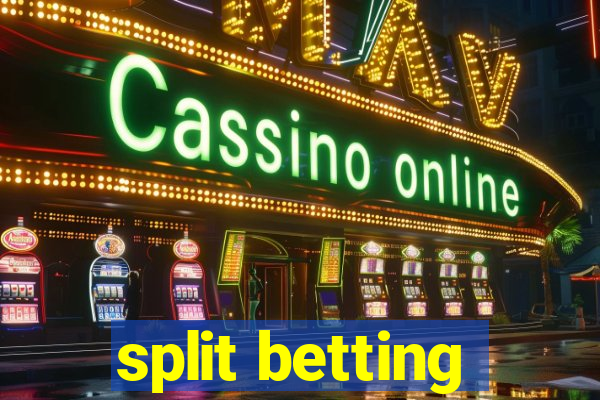 split betting