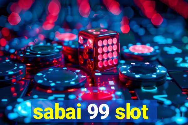 sabai 99 slot