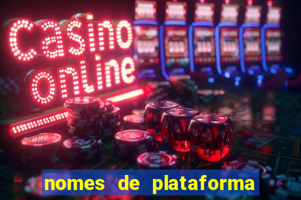 nomes de plataforma de jogos de aposta