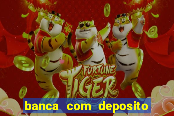 banca com deposito minimo 1 real