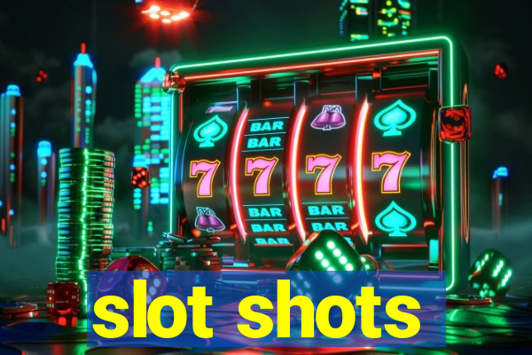 slot shots