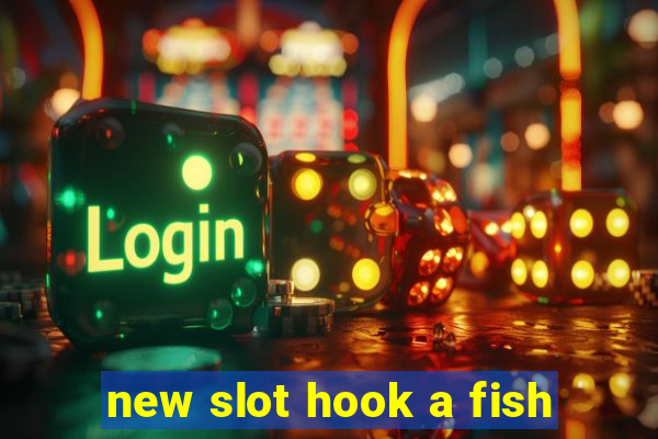 new slot hook a fish