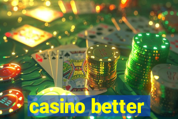 casino better