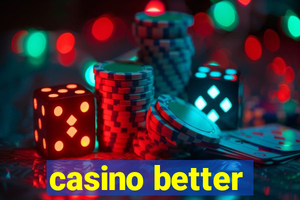 casino better