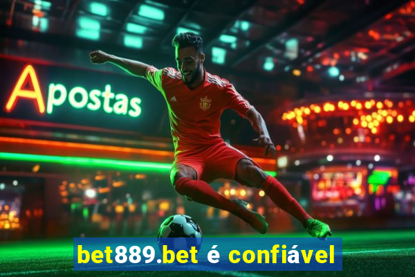 bet889.bet é confiável