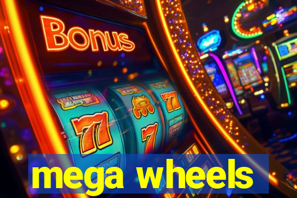 mega wheels