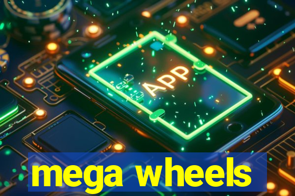 mega wheels