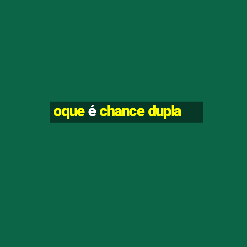 oque é chance dupla