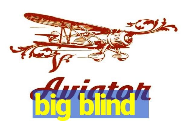 big blind