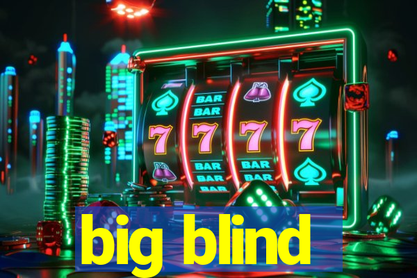 big blind