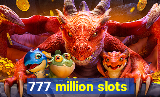 777 million slots