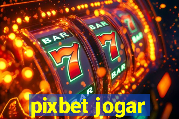 pixbet jogar