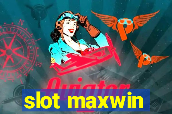 slot maxwin