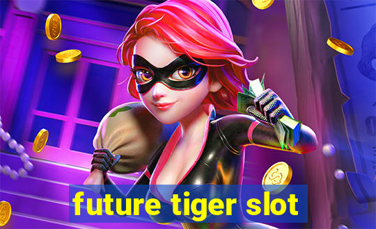 future tiger slot