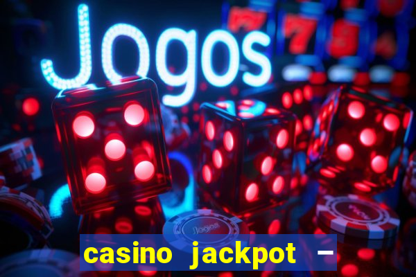 casino jackpot – slot machine