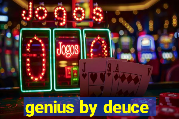 genius by deuce