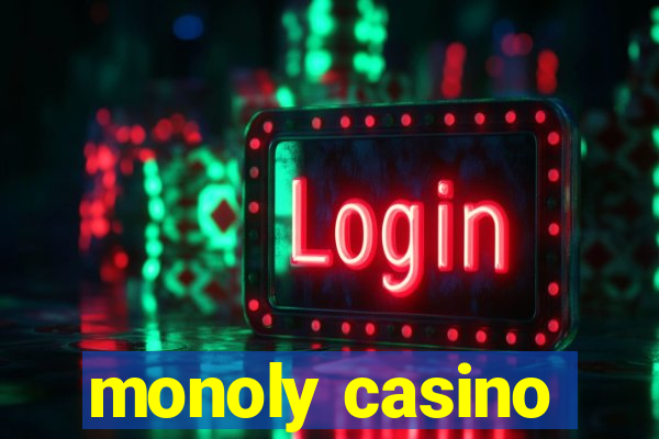 monoly casino