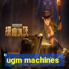 ugm machines