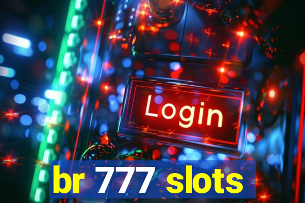 br 777 slots