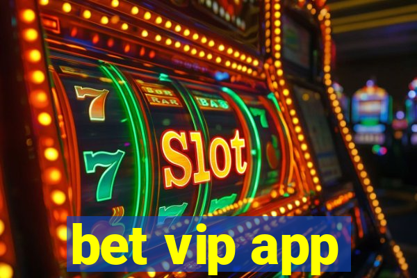 bet vip app