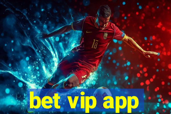 bet vip app